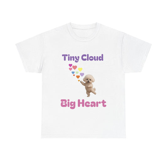 Tiny Cloud Big Heart Tee - Cute Unisex Cotton Shirt, Gift for Dog Lovers, Pet Lovers, Birthday Gift, Casual Wear, Fun Gift Idea